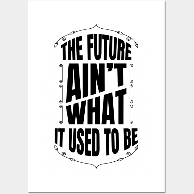 The future Ain't what it used to be Wall Art by Frajtgorski